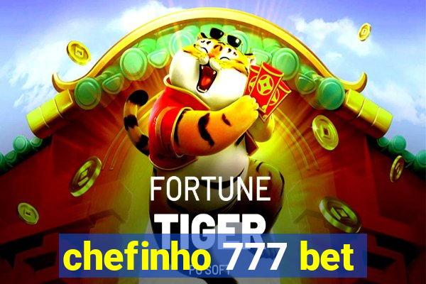 chefinho 777 bet